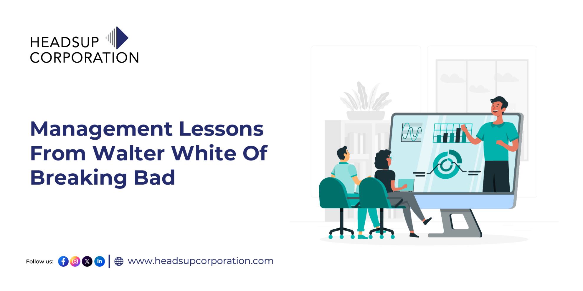 Management Lessons From Walter White Of Breaking Bad