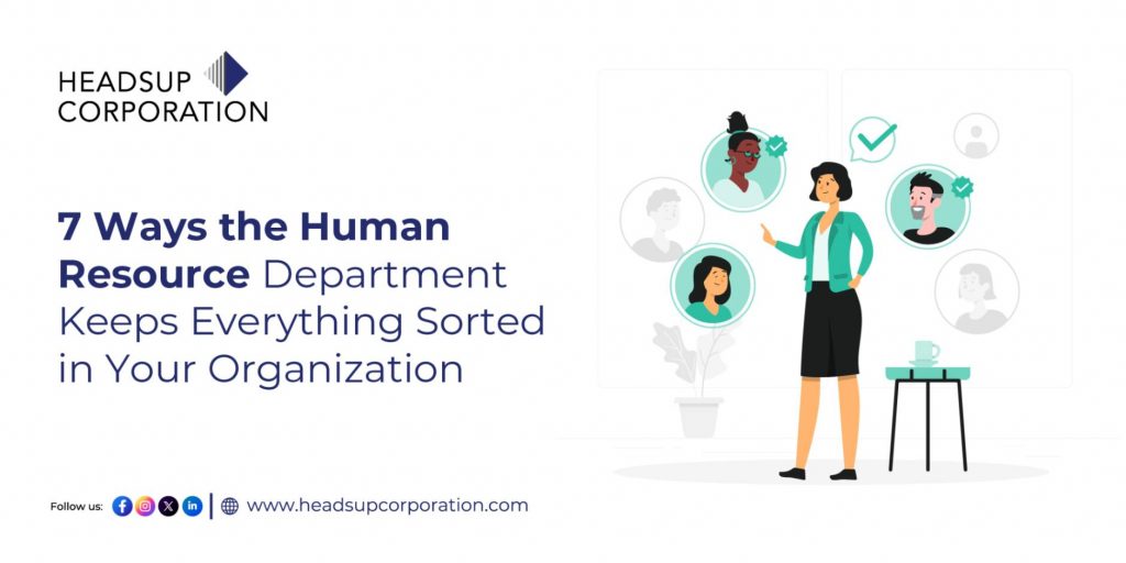 7 Ways the Human Resource Department Keeps Everything Sorted in Your Organization