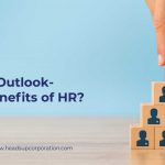 The New Outlook Added Benefits of HR