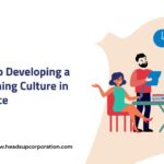 HR’s Guide to Developing a Robust Learning Culture in the Workplace