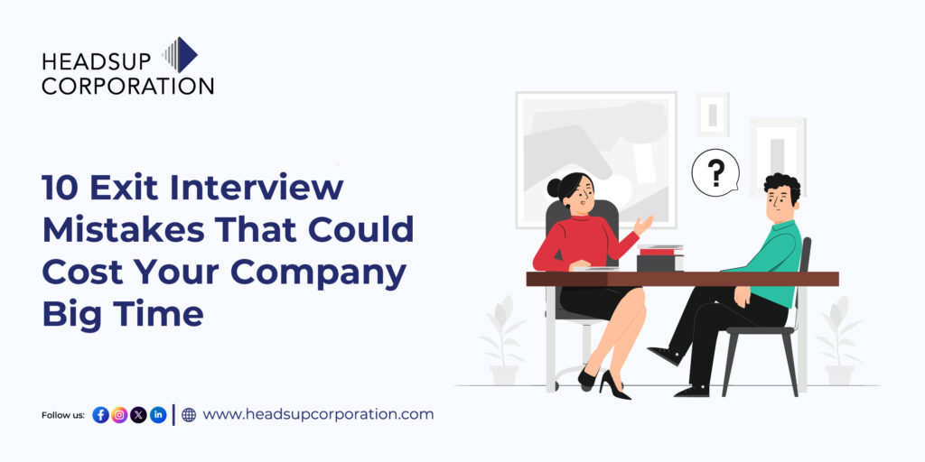 10 Exit Interview Mistakes That Could Cost Your Company Big Time