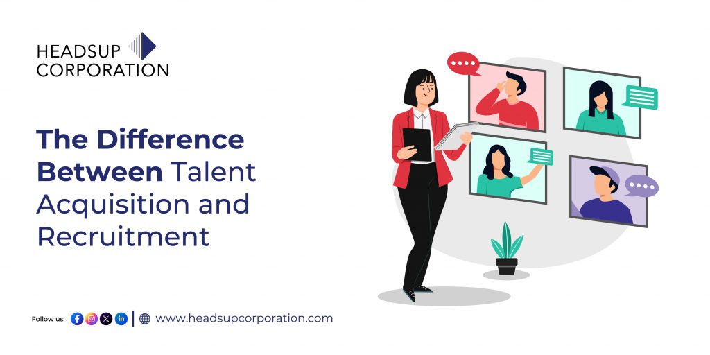The Difference Between Talent Acquisition and Recruitment
