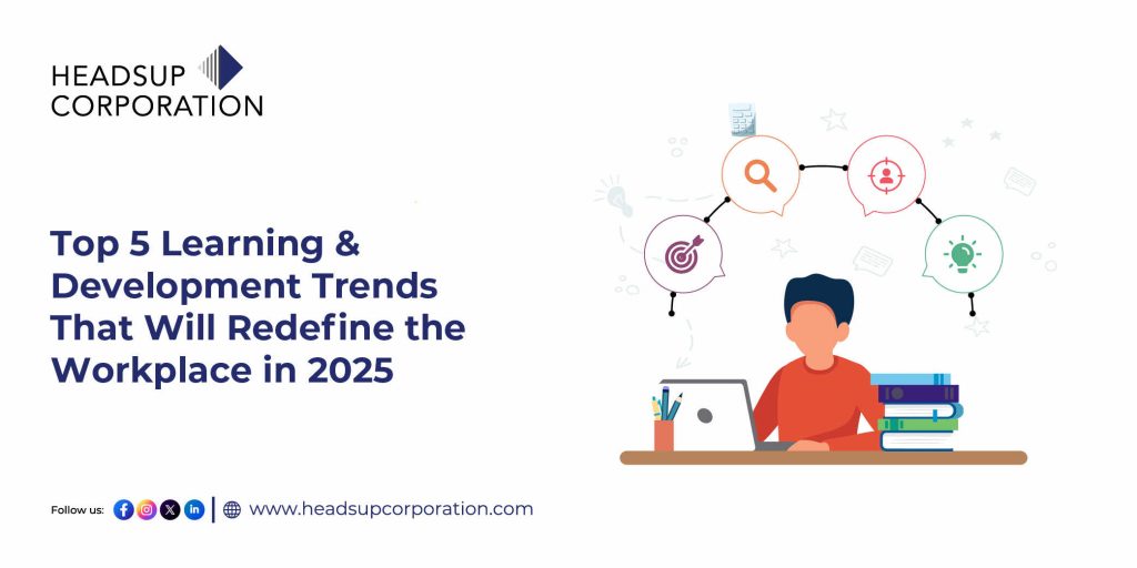 Top 5 Learning & Development Trends That Will Redefine the Workplace in 2025