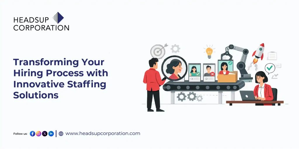 Transforming Your Hiring Process with Innovative Staffing Solutions